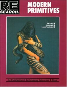 Modern Primitives: Tattoo, Piercing, Scarification